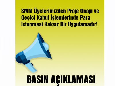 SMM ÜYELERİMİZDEN PROJE ONAYI VE GEÇİCİ KABUL İŞLEMLERİNDE PARA İSTENMESİ HAKSIZ BİR UYGULAMADIR!