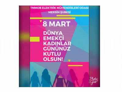 8 MART DÜNYA EMEKÇİ KADINLAR GÜNÜNÜZ KUTLU OLSUN!