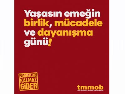 YAŞASIN EMEĞİN BİRLİK, MÜCADELE VE DAYANIŞMA GÜNÜ!