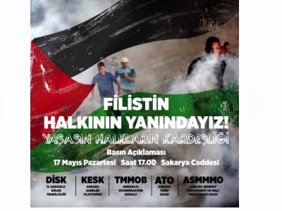 DİSK-KESK-TMMOB-ATO VE ASMMMODAN FİLİSTİNLE DAYANIŞMA İÇİN BASIN  AÇIKLAMASI