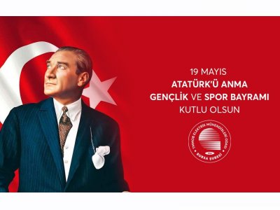 19 MAYIS ATATÜRK`Ü ANMA GENÇLİK VE SPOR BAYRAMI KUTLU OLSUN
