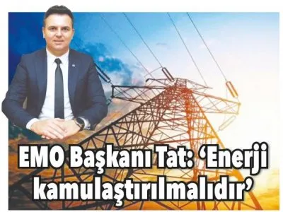 TAT: ENERJİ KAMULAŞTIRILMALIDIR (AKDENİZ GERÇEK-06.07.2021)