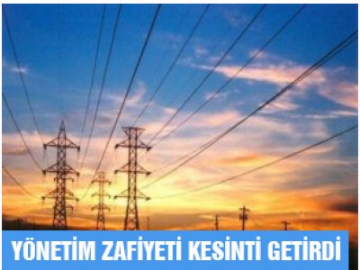 YÖNETİM ZAFİYETİ KESİNTİ GETİRDİ