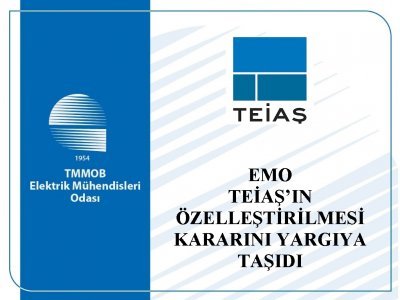 EMO TEİAŞIN ÖZELLEŞTİRİLMESİ KARARINI YARGIYA TAŞIDI