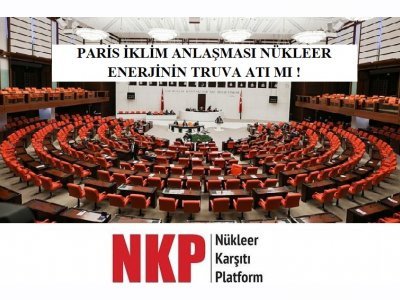 PARİS İKLİM ANLAŞMASI NÜKLEER ENERJİNİN TRUVA ATI MI !