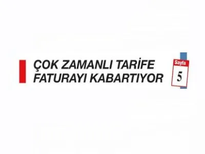 ÇOK ZAMANLI TARİFE FATURAYI KABARTIYOR (YENİ ÇAĞ)