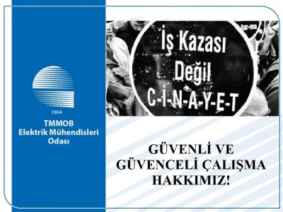 GÜVENLİ VE GÜVENCELİ ÇALIŞMA HAKKIMIZ!