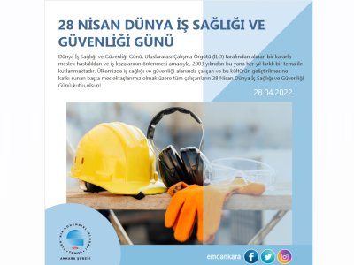 28 NİSAN DÜNYA İŞ SAĞLIĞI VE GÜVENLİĞİ GÜNÜ