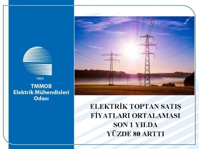 ELEKTRİK TOPTAN SATIŞ FİYATLARI ORTALAMASI SON 1 YILDA YÜZDE 80 ARTTI