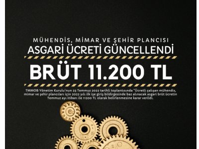 MÜHENDİS, MİMAR VE ŞEHİR PLANCILARI 2022 YILI ASGARİ ÜCRETİ TEMMUZ AYI İTİBARIYLA 11200 TL OLARAK GÜNCELLENDİ