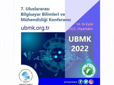 7. ULUSLARARASI BİLGİSAYAR BİLİMLERİ VE MÜHENDİSLİĞİ KONFERANSI (UBMK 2022) DÜZENLENECEK