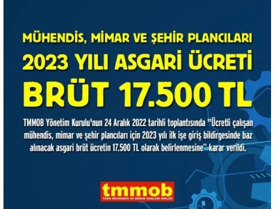 TMMOB YÖNETİM KURULU 2023 YILI İLK İŞE GİRİŞ BİLDİRGESİNDE BAZ ALINACAK MÜHENDİS, MİMAR VE ŞEHİR PLANCISI ASGARİ ÜCRETİNİ BRÜT 17.500TL OLARAK BELİRLEDİ.