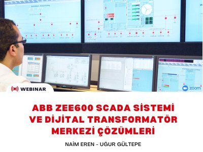 ABB ZEE600 SCADA SİSTEMİ VE DİJİTAL TRANSFORMATÖR MERKEZİ ÇÖZÜMLERİ