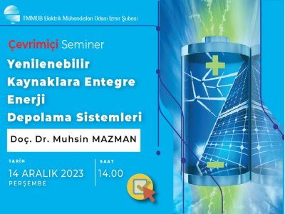 ÇEVRİMİÇİ SEMİNER: <B> YENİLENEBİLİR KAYNAKLARA ENTEGRE ENERJİ DEPOLAMA SİSTEMLERİ </B>
