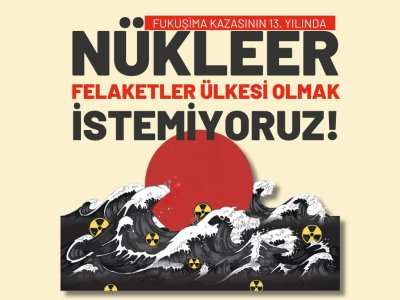 FUKUŞİMA NÜKLEER KAZASININ 13. YILINDA NKP İSTANBUL BİLEŞENLERİ BASIN AÇIKLAMASI YAPTI