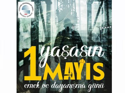 1 MAYIS BİRLİK, MÜCADELE VE DAYANIŞMA GÜNÜMÜZ KUTLU OLSUN.
YAŞASIN 1 MAYIS!