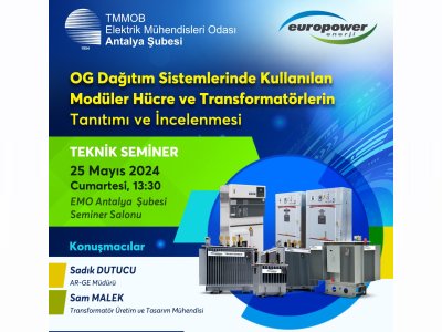 TEKNİK SEMİNER: ORTA GERİLİM ANAHTARLAMA ÜRÜNLERİ VE ENERJİ DAĞITIMINDA KULLANILAN TRAFOLAR