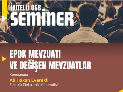 EPDK MEVZUATI VE DEĞİŞEN MEVZUATLAR SEMİNERİ