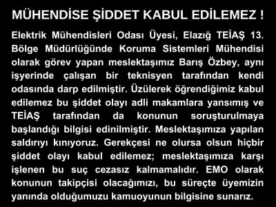 MÜHENDİSE ŞİDDET KABUL EDİLEMEZ !