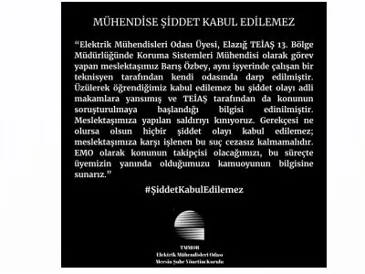 MÜHENDİSE ŞİDDET KABUL EDİLEMEZ.