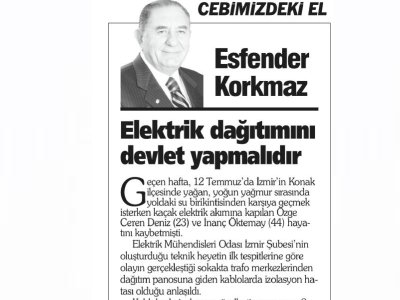 ELEKTRİK DAĞITIMINI DEVLET YAPMALIDIR (ESFENDER KORKMAZ, YENİ ÇAĞ)