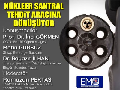 <B>EMO TV:</B> NÜKLEER SANTRAL TEHDİT ARACINA DÖNÜŞÜYOR