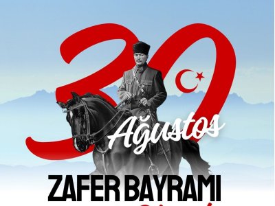 30 AĞUSTOS ZAFER BAYRAMI KUTLU OLSUN