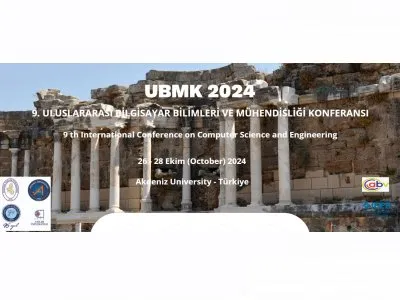 9. ULUSLARARASI BİLGİSAYAR BİLİMLERİ VE MÜHENDİSLİĞİ KONFERANSI UBMK 2024 DÜZENLENECEK