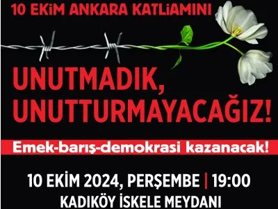 10 EKİM UNUTMADIK, UNUTTURMAYACAĞIZ