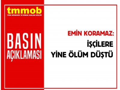 İŞÇİLERE YİNE ÖLÜM DÜŞTÜ
