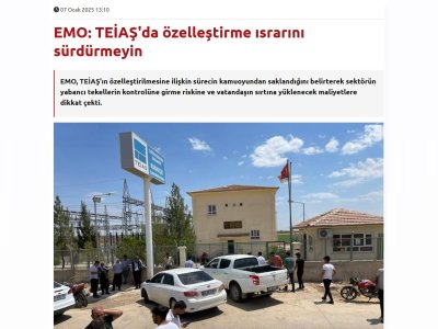EMO: TEİAŞ`DA ÖZELLEŞTİRME ISRARINI SÜRDÜRMEYİN (EVRENSEL.NET 07.01.2024)