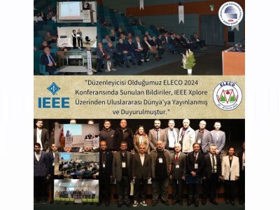 ELECO 2024 BİLDİRİLERİ IEEE XPLORE` DA YAYINLANDI
