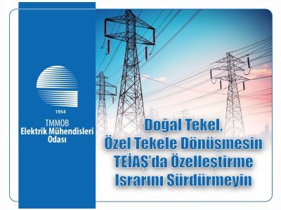DOĞAL TEKEL, ÖZEL TEKELE DÖNÜŞMESİN TEİAŞDA ÖZELLEŞTİRME ISRARINI SÜRDÜRMEYİN