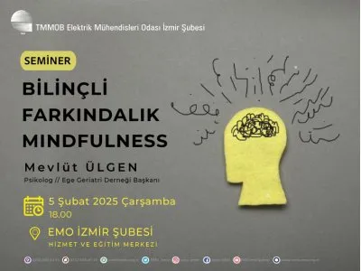 <B>SEMİNER</B>: BİLİNÇLİ FARKINDALIK // <B>MINDFULNESS</B>