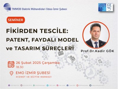 SEMİNER: <B>FİKİRDEN TESCİLE</B>: PATENT, FAYDALI MODEL VE TASARIM SÜREÇLERİ