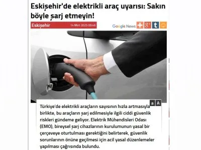 ESKİŞEHİR`DE ELEKTRİKLİ ARAÇ UYARISI: SAKIN BÖYLE ŞARJ ETMEYİN! (ANADOLUGAZETESİ.COM, 14.03.2025)