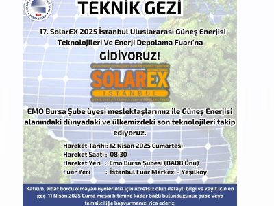 SOLAREX 2025 ULUSLARARASI İSTANBUL GÜNEŞ ENERJİSİ VE TEKNOLOJİLERİ FUARINA TEKNİK GEZİ DÜZENLENECEKTİR