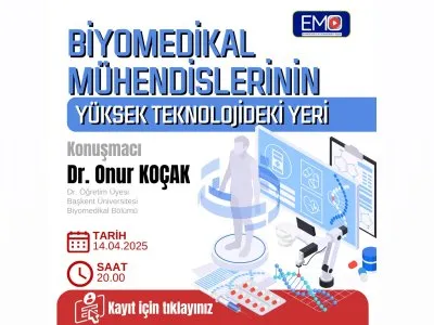 ÇEVRİMİÇİ SEMİNER: <B>BİYOMEDİKAL MÜHENDİSLERİNİN YÜKSEK TEKNOLOJİDEKİ YERİ</B>