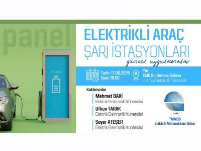 ELEKTRIKLI ARAÇ SARJ ISTASYONLARI GUNCEL UYGULAMALAR PANELI DUZENLENECEK