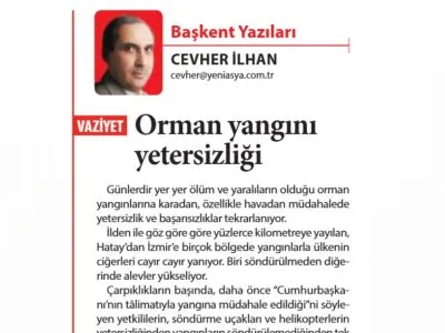 BAŞKENT YAZILARI CEVHER İLHAN - ORMAN YANGINI YETERSİZLİĞİ (YENİ ASYA, 05.07.2025)