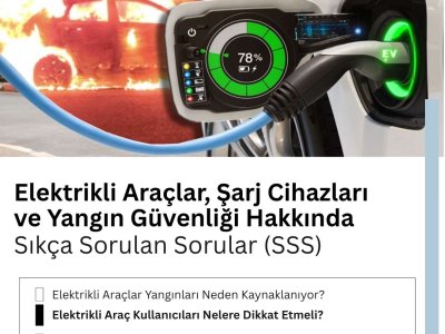ELEKTRİKLİ ARAÇLAR, ŞARJ CİHAZLARI VE YANGIN GÜVENLİĞİ HAKKINDA SIKÇA SORULAN SORULAR (SSS)