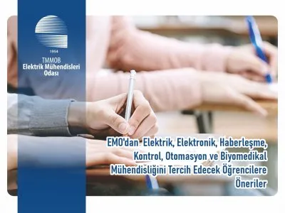 EMO`DAN  ELEKTRİK, ELEKTRONİK, HABERLEŞME, KONTROL, OTOMASYON VE BİYOMEDİKAL MÜHENDİSLİĞİNİ TERCİH EDECEK ÖĞRENCİLERE ÖNERİLER
