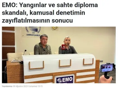 EMO: YANGINLAR VE SAHTE DİPLOMA SKANDALI, KAMUSAL DENETİMİN ZAYIFLATILMASININ SONUCU (GAZETEPENCERE.COM, 09.08.2025)