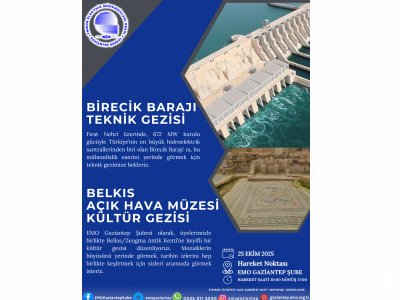 BİRECİK BARAJI TEKNİK GEZİSİ VE BELKIS AÇIK HAVA MÜZESİ KÜLTÜR GEZİSİ DÜZENLENECEKTİR.